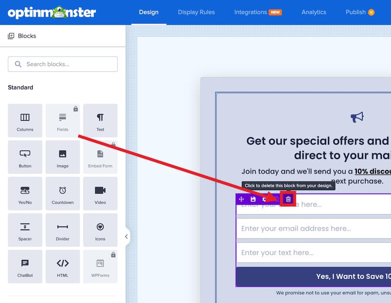 Delete any existing Fields block from the campaign. - OptinMonster Delete any existing Fields block from the campaign.