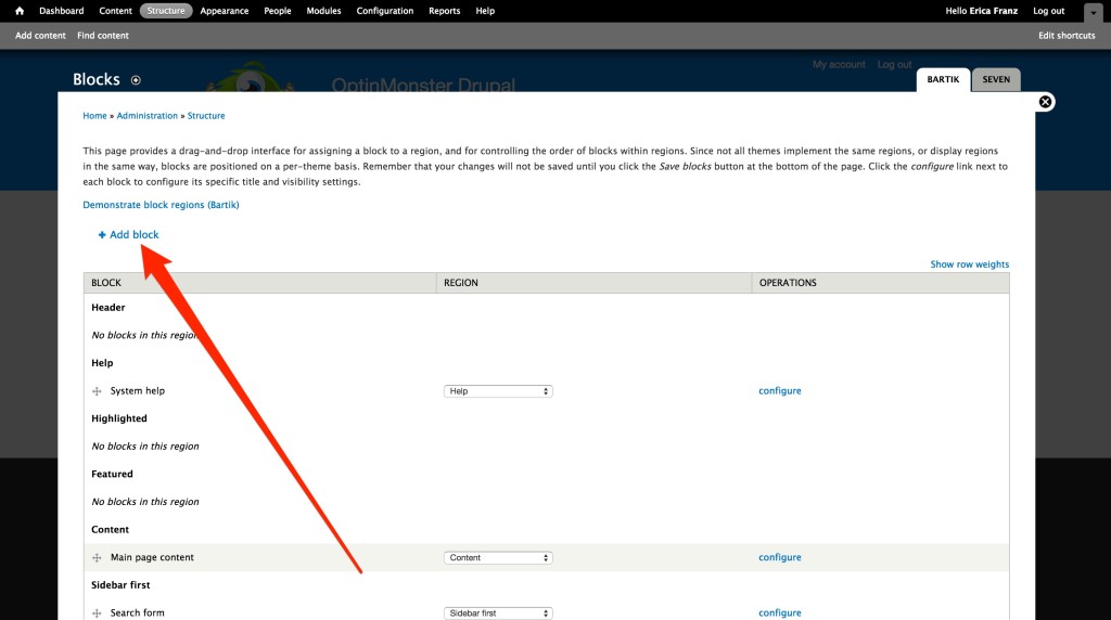 Drupal Add Block - OptinMonster From the Blocks modal view you'll need to select Add Block to add a new OptinMonster embed to your site.