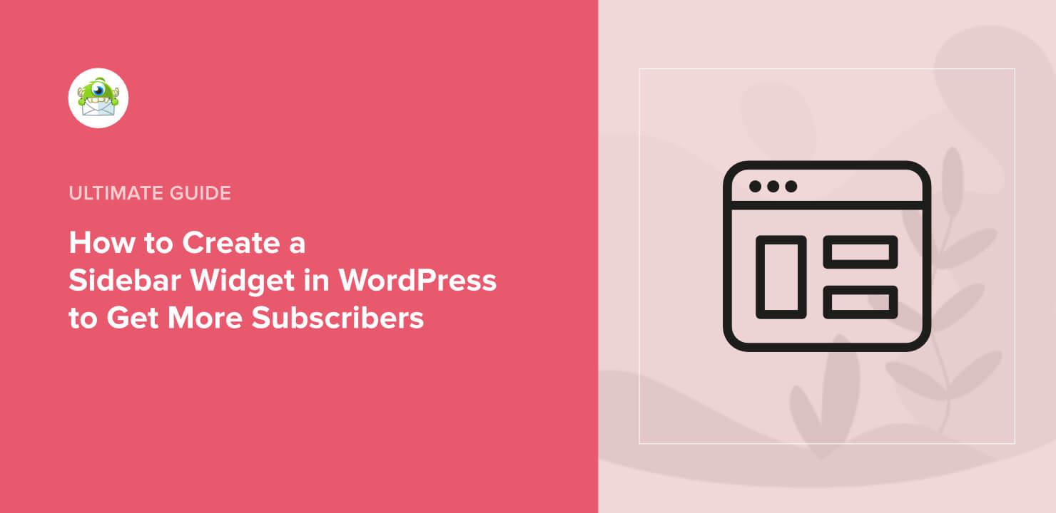 How to Create a Sidebar Widget in WordPress to Get More Subscribers - OptinMonster How to Create a Sidebar Widget in WordPress to Get More Subscribers