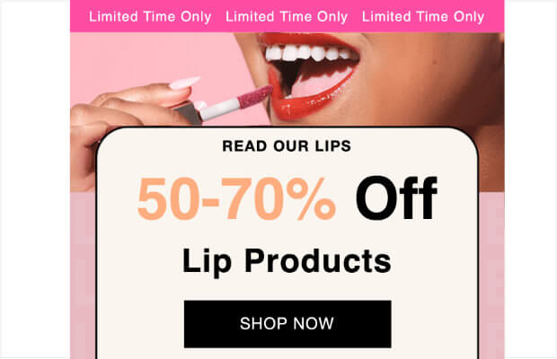 Ipsy promotional email with black CTA button - OptinMonster Promo email from IPSY. Pink header at the top says "Limited Time Only." Photo of a woman applying lipstick. Body text says "Read our lips: 50%70% off lip products" The black CTA button says "Shop Now"