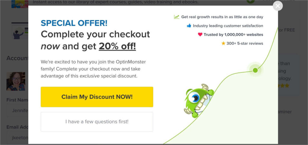 optinmonster-exit-popup-for-checkout-optimization - OptinMonster Website popup that says "SPECIAL OFFER! Complete your checkout now and get 20% off! We're excited to have you join the OptinMonster family! Complete your checkout now and take advantage of this exclusive special discount. *Get real growth results in as little as one day me *Industry leading customer satisfaction *Trusted by 1,000,000+ websites * 300+ 5-star reviews. Bold yellow button says "Claim My Discount NOW!" Less bold button says "I have a few questions first!"