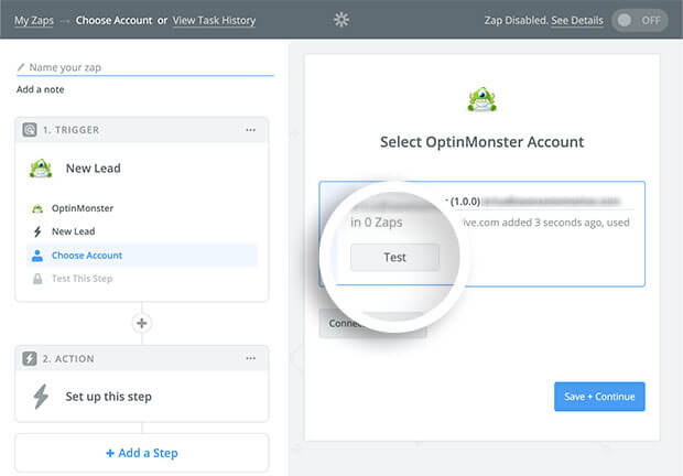 Zapier Test OptinMonster Connection - OptinMonster Once connected you should test your OptinMonster connection in Zapier to confirm it is correct.
