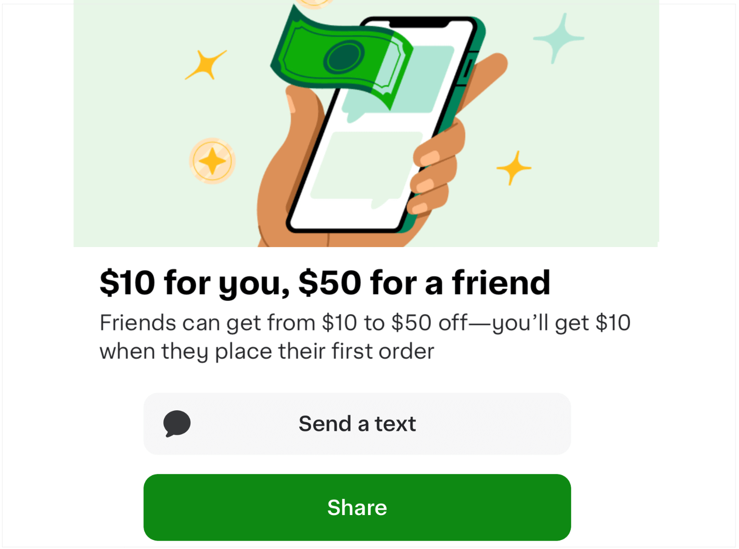 instacart-referral-program-social-proof-example - OptinMonster Instacart's in-app referral program. It says "$10 for you, $50 for a friend. Friends can get from $10 to $50 off-you'll get $10 when they place their first order." The CTA buttons say "Send a text" and "Share"