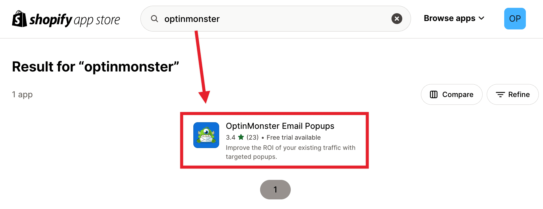 Search for and select the OptinMonster Shopify App. - OptinMonster Search for and select the OptinMonster Shopify App.