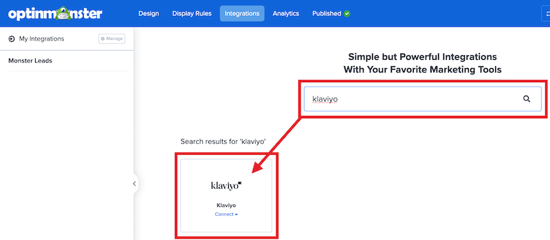 Search for and select Klaviyo as your integration in OptinMonster. - OptinMonster Search for and select Klaviyo as your integration in OptinMonster.