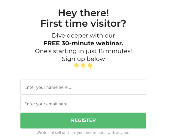 webinar welcome message-min - OptinMonster Webinar welcome message for a website. It says "Hey there! First time visitor? Dive deeper with our FREE 30-minute webinar. One's starting in just 15 minutes. Sign up below." There is a sign-up form asking for name and email address.